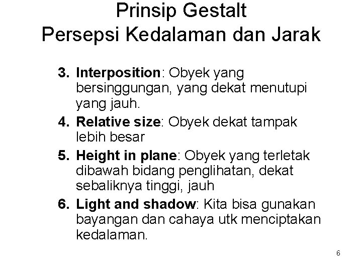 Prinsip Gestalt Persepsi Kedalaman dan Jarak 3. Interposition: Obyek yang bersinggungan, yang dekat menutupi