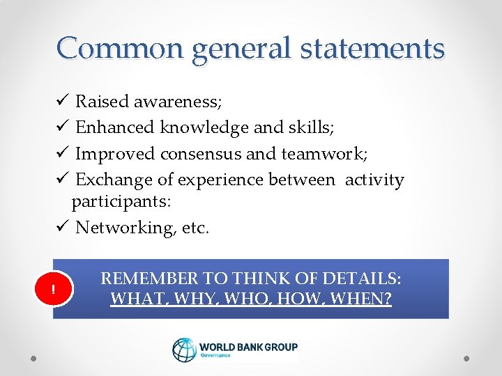 Common general statements Raised awareness; Enhanced knowledge and skills; Improved consensus and teamwork; Exchange