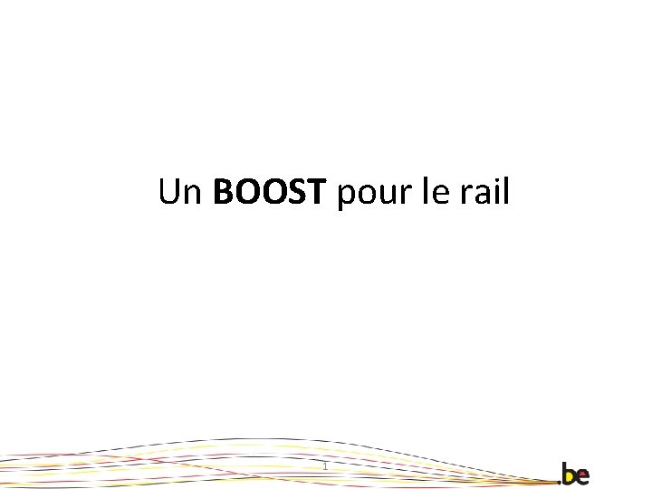 Un BOOST pour le rail 1 