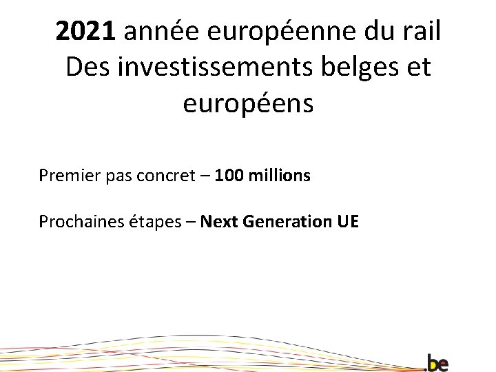 2021 année européenne du rail Des investissements belges et européens Premier pas concret –