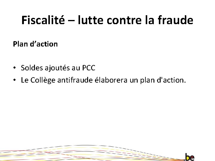 Fiscalité – lutte contre la fraude Plan d’action • Soldes ajoutés au PCC •