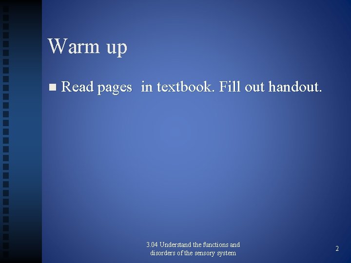 Warm up n Read pages in textbook. Fill out handout. 3. 04 Understand the