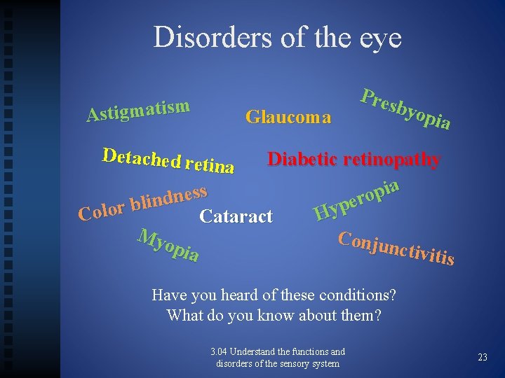 Disorders of the eye Astigmatism Glaucoma Pres byop ia Detached re Diabetic retinopathy tina
