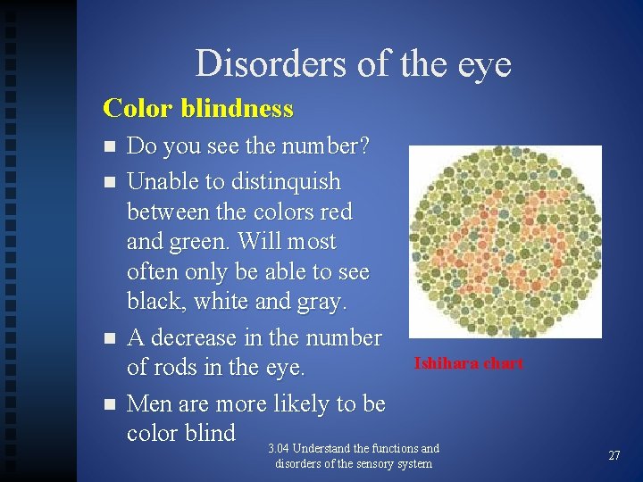 Disorders of the eye Color blindness n n Do you see the number? Unable