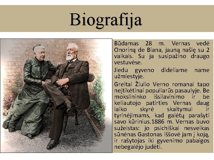 Biografija Būdamas 28 m. Vernas vedė Onoriną de Biana, jauną našlę su 2 vaikais.