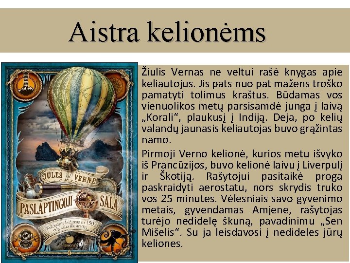 Aistra kelionėms Žiulis Vernas ne veltui rašė knygas apie keliautojus. Jis pats nuo pat