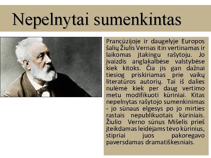 Nepelnytai sumenkintas Prancūzijoje ir daugelyje Europos šalių Žiulis Vernas itin vertinamas ir laikomas įtakingu