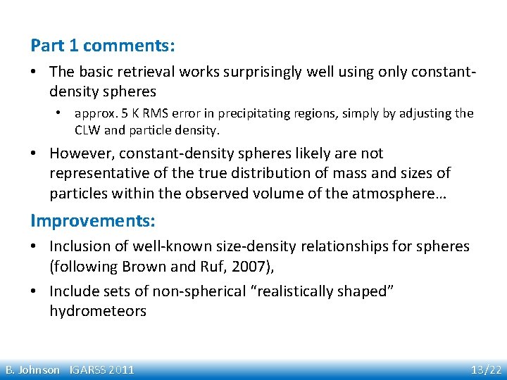 Part 1 comments: • The basic retrieval works surprisingly well using only constantdensity spheres