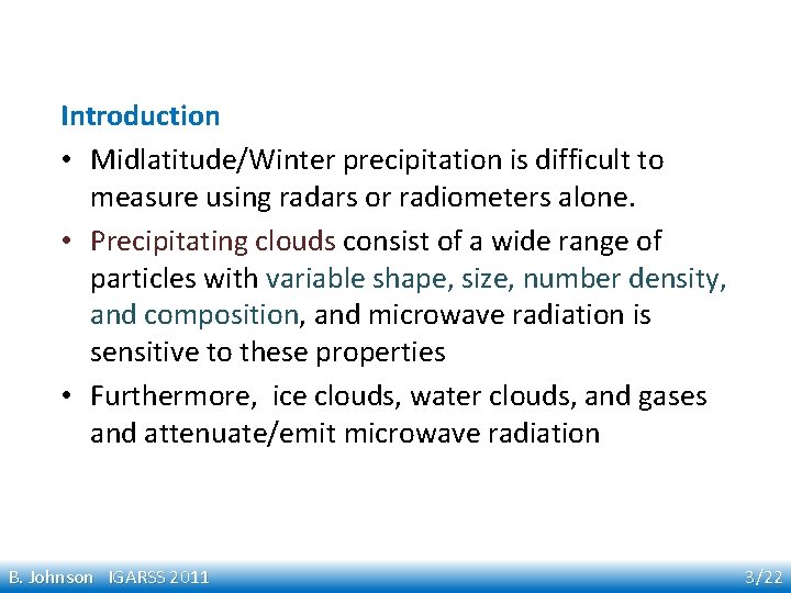 Introduction • Midlatitude/Winter precipitation is difficult to measure using radars or radiometers alone. •