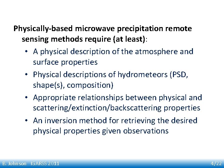 Physically-based microwave precipitation remote sensing methods require (at least): • A physical description of