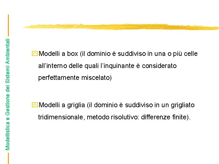 Modellistica e Gestione dei Sistemi Ambientali y. Modelli a box (il dominio è suddiviso