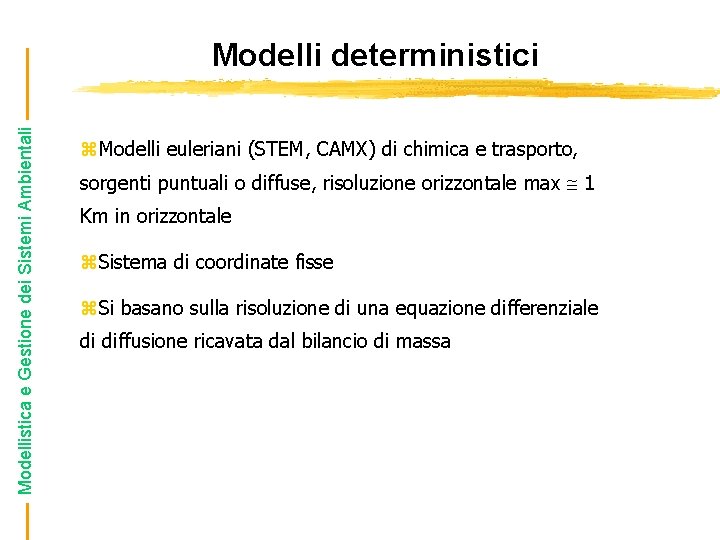 Modellistica e Gestione dei Sistemi Ambientali Modelli deterministici z. Modelli euleriani (STEM, CAMX) di