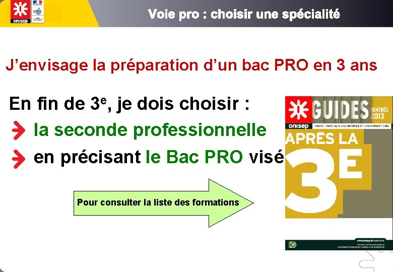 J’envisage la préparation d’un bac PRO en 3 ans En fin de 3 e,