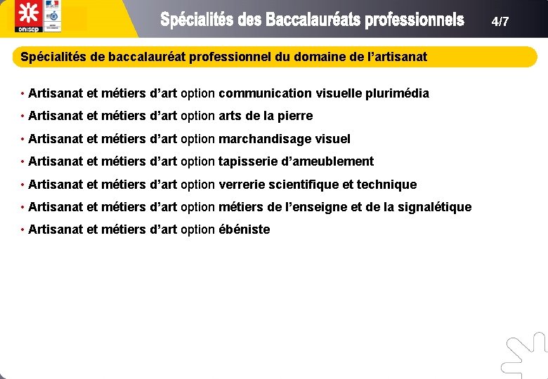 4/7 Spécialités de baccalauréat professionnel du domaine de l’artisanat • Artisanat et métiers d’art