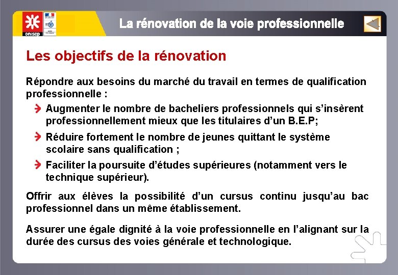 Les objectifs de la rénovation Répondre aux besoins du marché du travail en termes