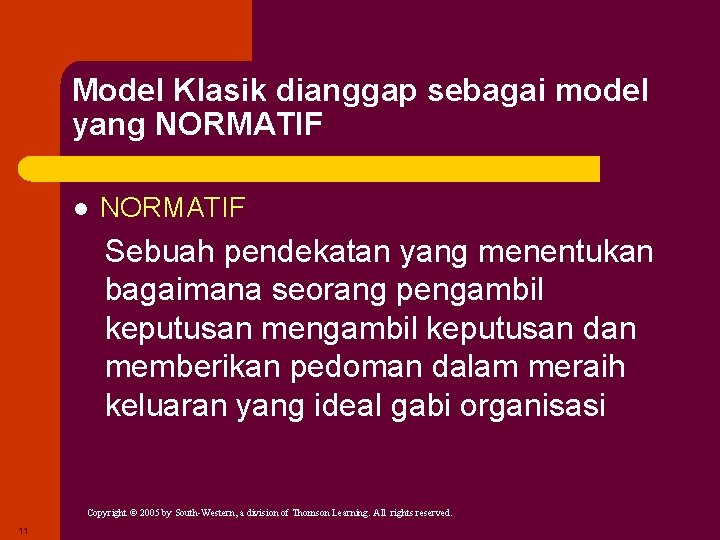 Model Klasik dianggap sebagai model yang NORMATIF l NORMATIF Sebuah pendekatan yang menentukan bagaimana