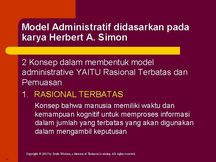 Model Administratif didasarkan pada karya Herbert A. Simon 2 Konsep dalam membentuk model administrative
