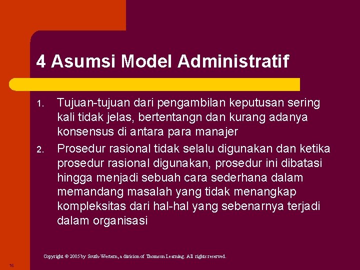 4 Asumsi Model Administratif 1. 2. Tujuan-tujuan dari pengambilan keputusan sering kali tidak jelas,