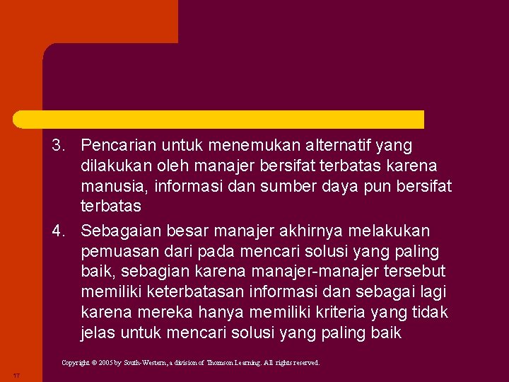 3. Pencarian untuk menemukan alternatif yang dilakukan oleh manajer bersifat terbatas karena manusia, informasi