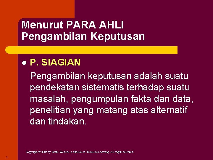 Menurut PARA AHLI Pengambilan Keputusan l P. SIAGIAN Pengambilan keputusan adalah suatu pendekatan sistematis