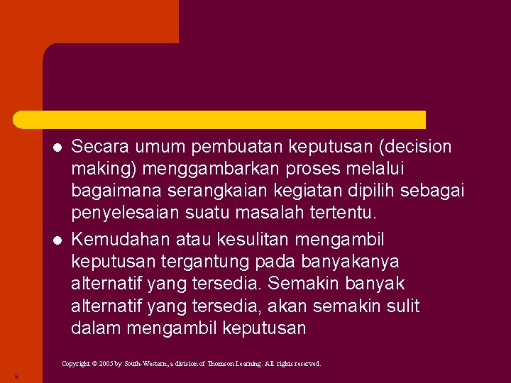 l l Secara umum pembuatan keputusan (decision making) menggambarkan proses melalui bagaimana serangkaian kegiatan