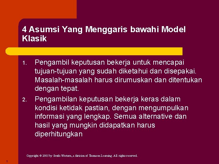 4 Asumsi Yang Menggaris bawahi Model Klasik 1. 2. Pengambil keputusan bekerja untuk mencapai