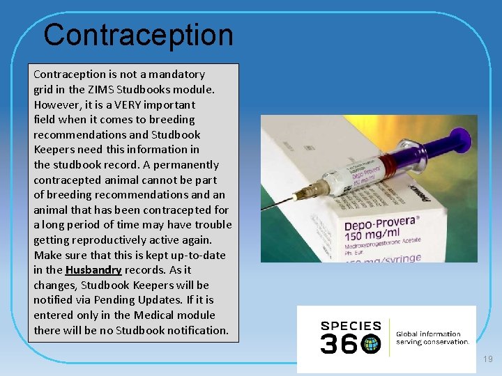 Contraception is not a mandatory grid in the ZIMS Studbooks module. However, it is