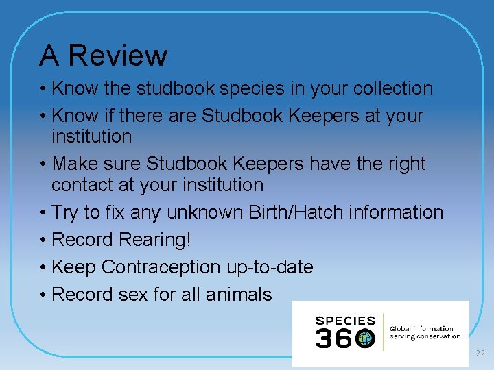 A Review • Know the studbook species in your collection • Know if there