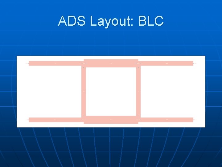 ADS Layout: BLC 