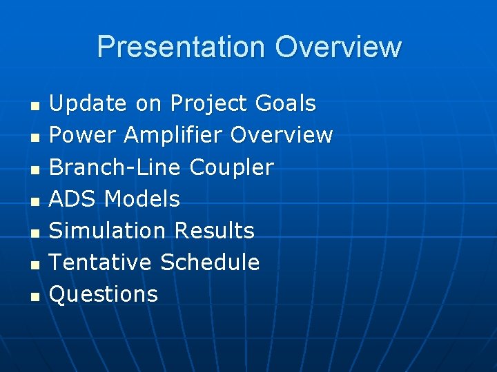 Presentation Overview n n n n Update on Project Goals Power Amplifier Overview Branch-Line