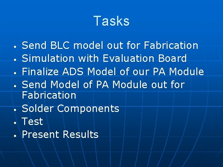 Tasks • • Send BLC model out for Fabrication Simulation with Evaluation Board Finalize
