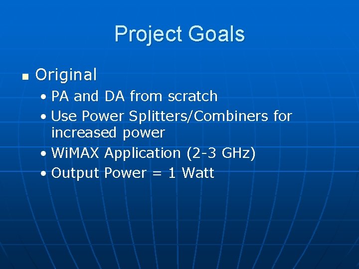 Project Goals n Original • PA and DA from scratch • Use Power Splitters/Combiners
