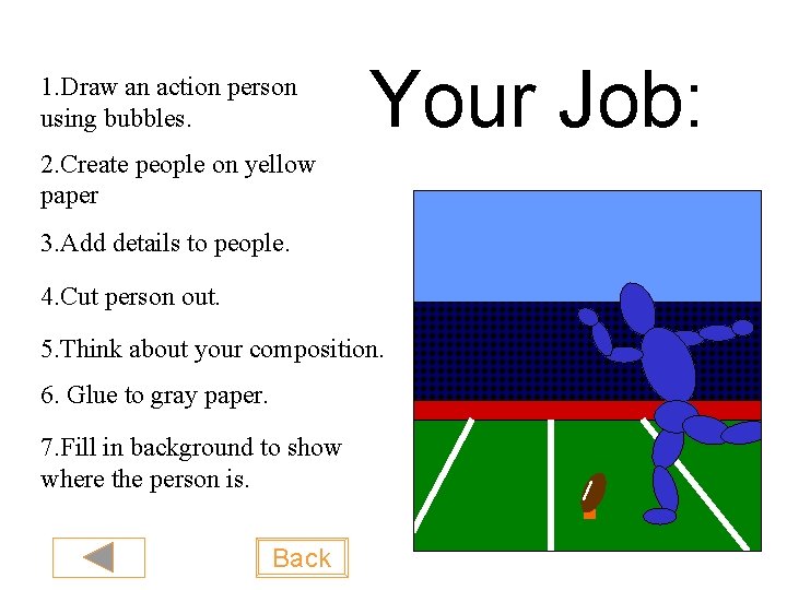 1. Draw an action person using bubbles. Your Job: 2. Create people on yellow
