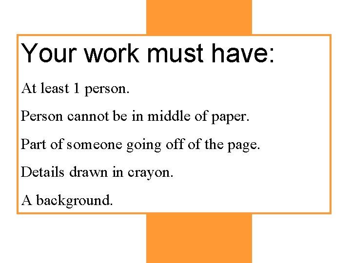 Your work must have: At least 1 person. Person cannot be in middle of