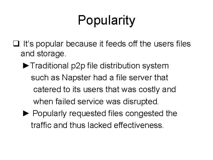 Popularity q It’s popular because it feeds off the users files and storage. ►Traditional