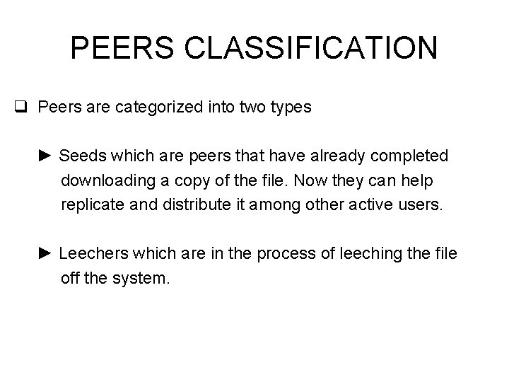 PEERS CLASSIFICATION q Peers are categorized into two types ► Seeds which are peers