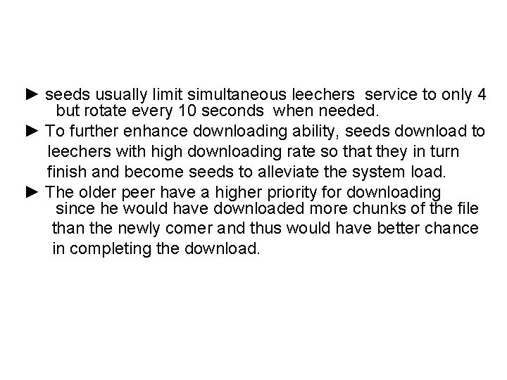 ► seeds usually limit simultaneous leechers service to only 4 but rotate every 10