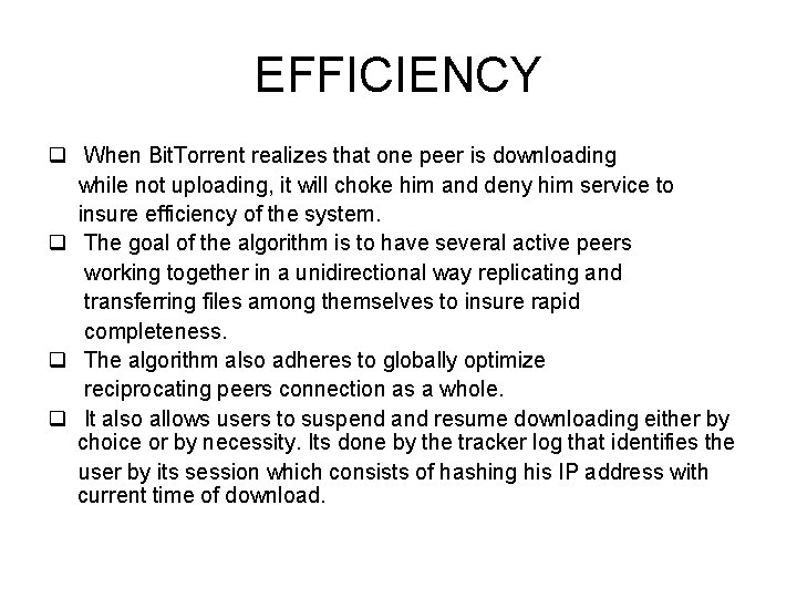 EFFICIENCY q When Bit. Torrent realizes that one peer is downloading while not uploading,