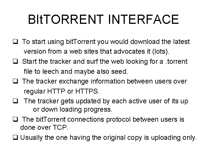 BIt. TORRENT INTERFACE q To start using bit. Torrent you would download the latest