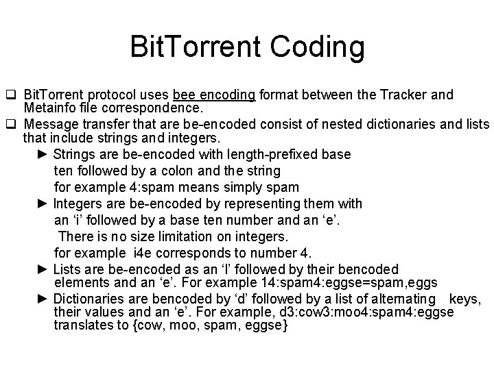 Bit. Torrent Coding q Bit. Torrent protocol uses bee encoding format between the Tracker