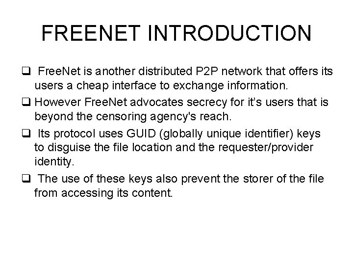 FREENET INTRODUCTION q Free. Net is another distributed P 2 P network that offers