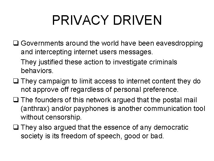 PRIVACY DRIVEN q Governments around the world have been eavesdropping and intercepting internet users