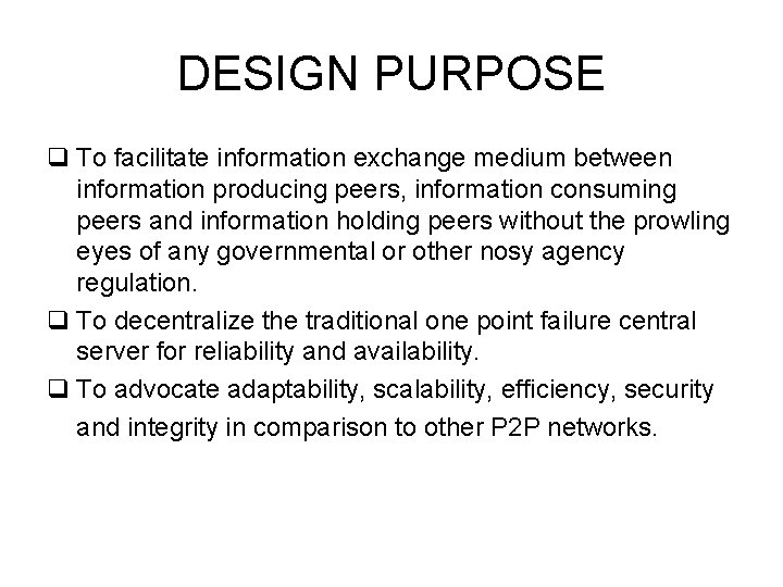 DESIGN PURPOSE q To facilitate information exchange medium between information producing peers, information consuming