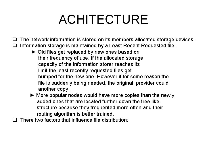 ACHITECTURE q The network information is stored on its members allocated storage devices. q