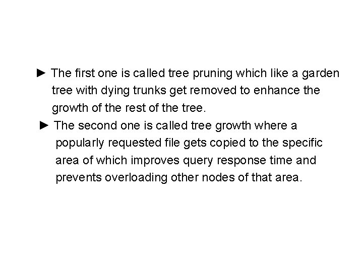 ► The first one is called tree pruning which like a garden tree with