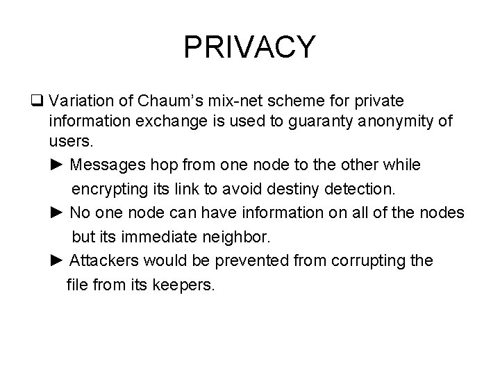 PRIVACY q Variation of Chaum’s mix-net scheme for private information exchange is used to