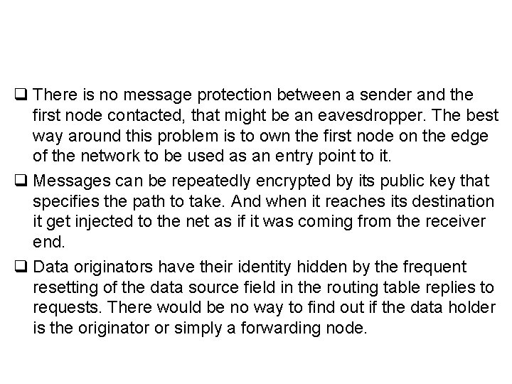 q There is no message protection between a sender and the first node contacted,