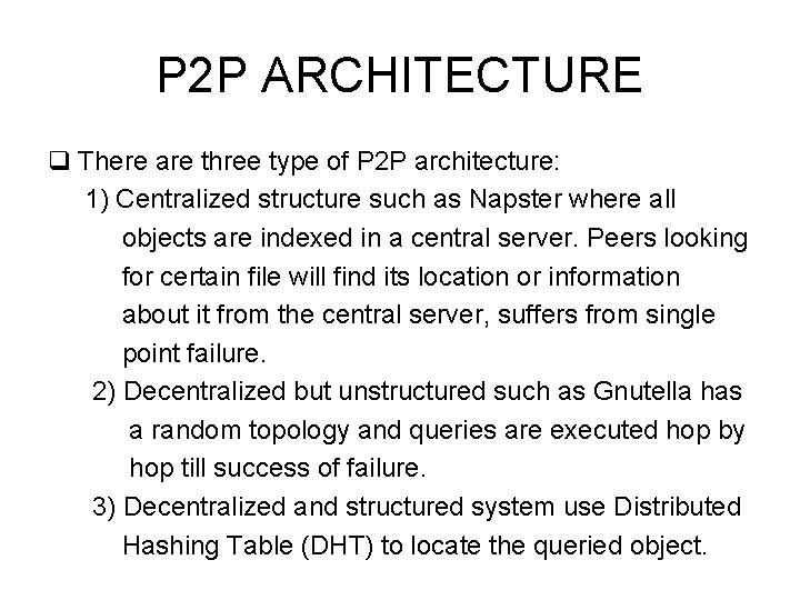 P 2 P ARCHITECTURE q There are three type of P 2 P architecture: