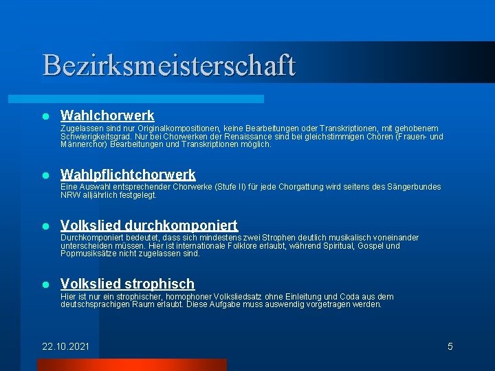 Bezirksmeisterschaft l Wahlchorwerk Zugelassen sind nur Originalkompositionen, keine Bearbeitungen oder Transkriptionen, mit gehobenem Schwierigkeitsgrad.