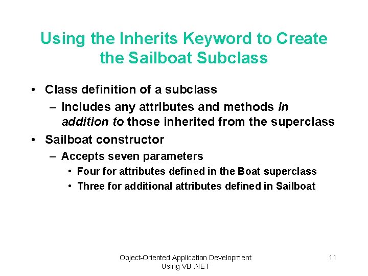 Using the Inherits Keyword to Create the Sailboat Subclass • Class definition of a